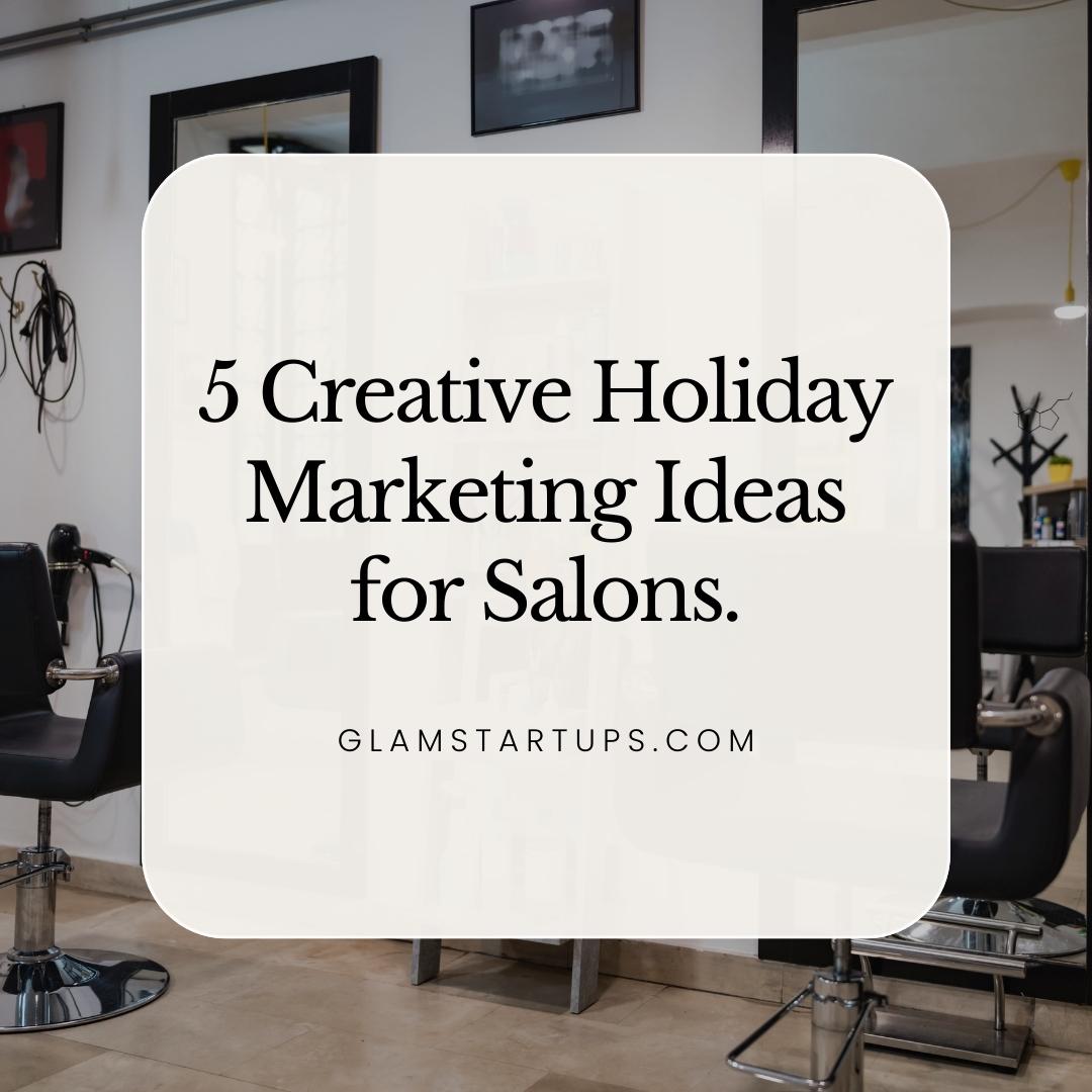 5 Creative Holiday Marketing Ideas for Salons
